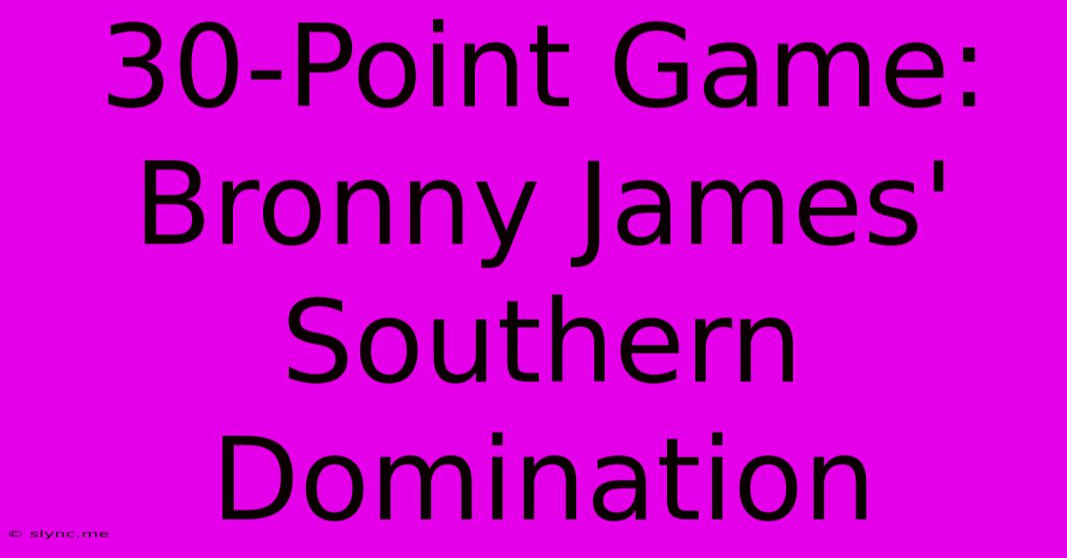 30-Point Game: Bronny James' Southern Domination