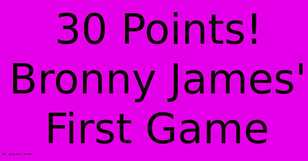 30 Points! Bronny James' First Game