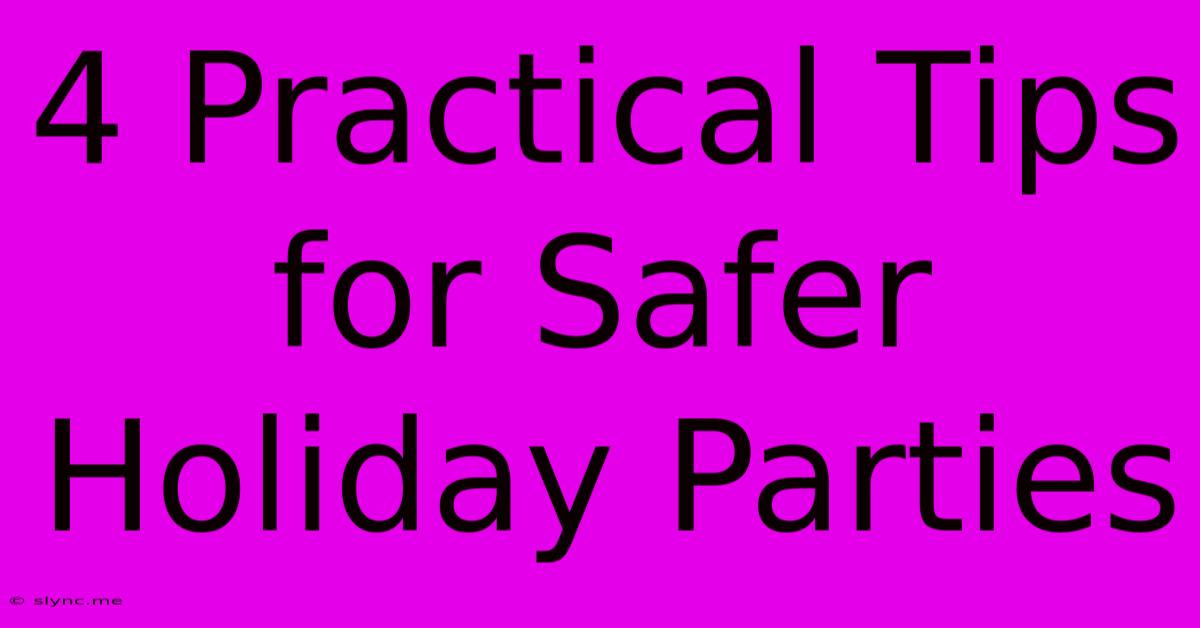 4 Practical Tips For Safer Holiday Parties