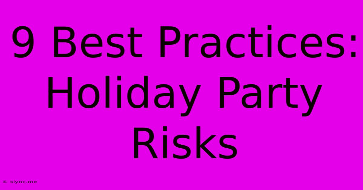 9 Best Practices: Holiday Party Risks