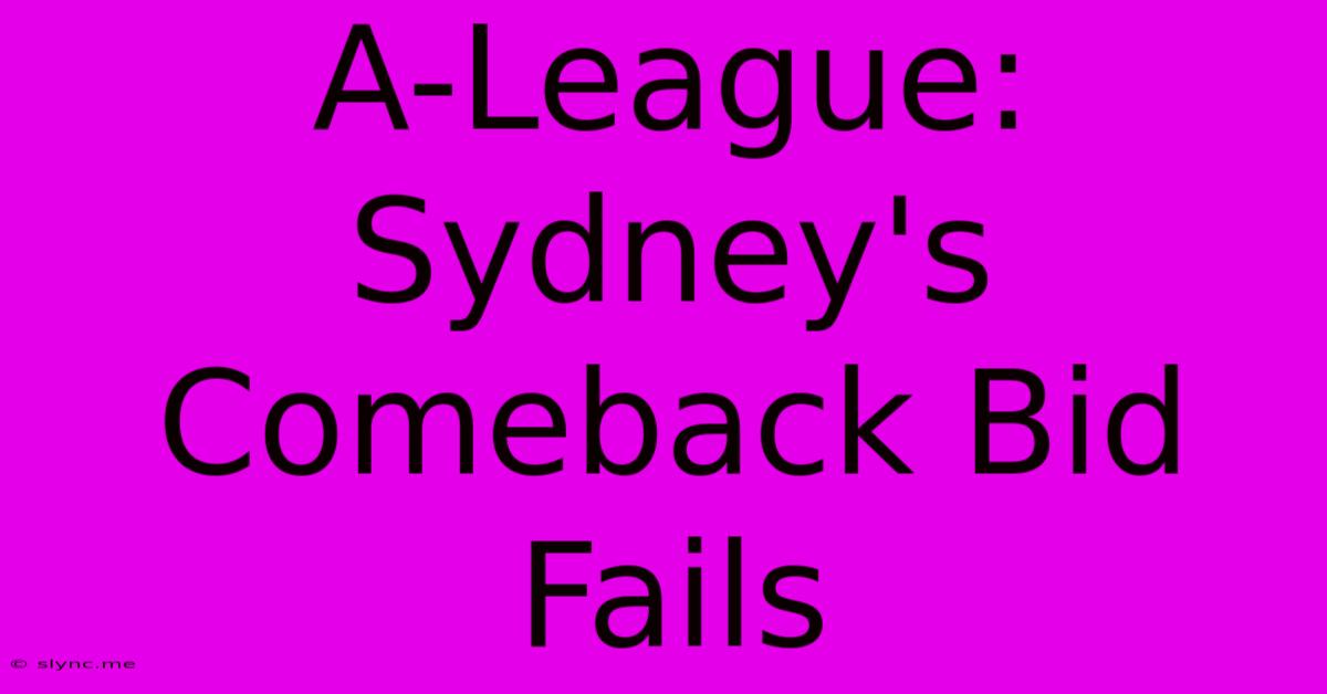 A-League: Sydney's Comeback Bid Fails