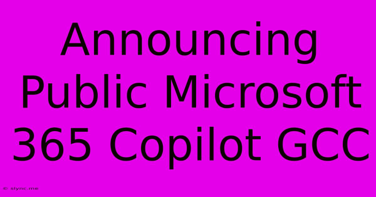 Announcing Public Microsoft 365 Copilot GCC