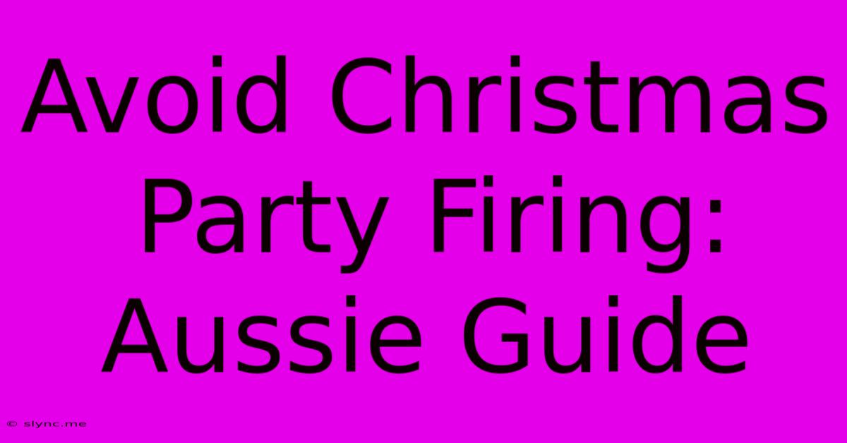 Avoid Christmas Party Firing: Aussie Guide