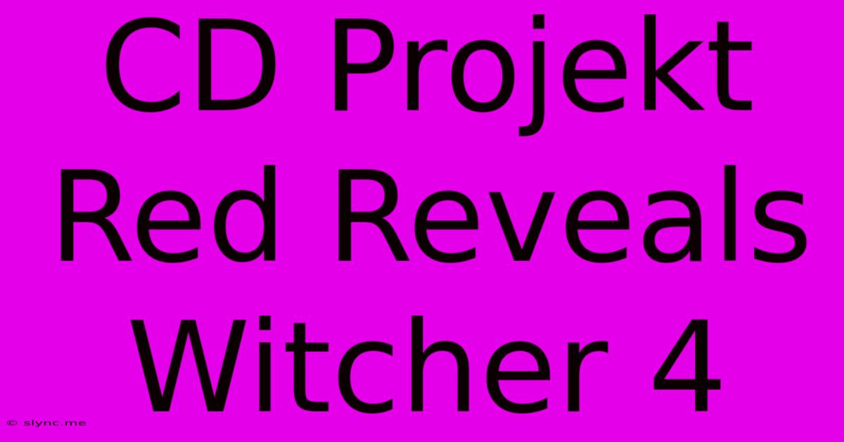 CD Projekt Red Reveals Witcher 4