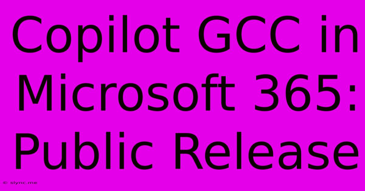 Copilot GCC In Microsoft 365: Public Release