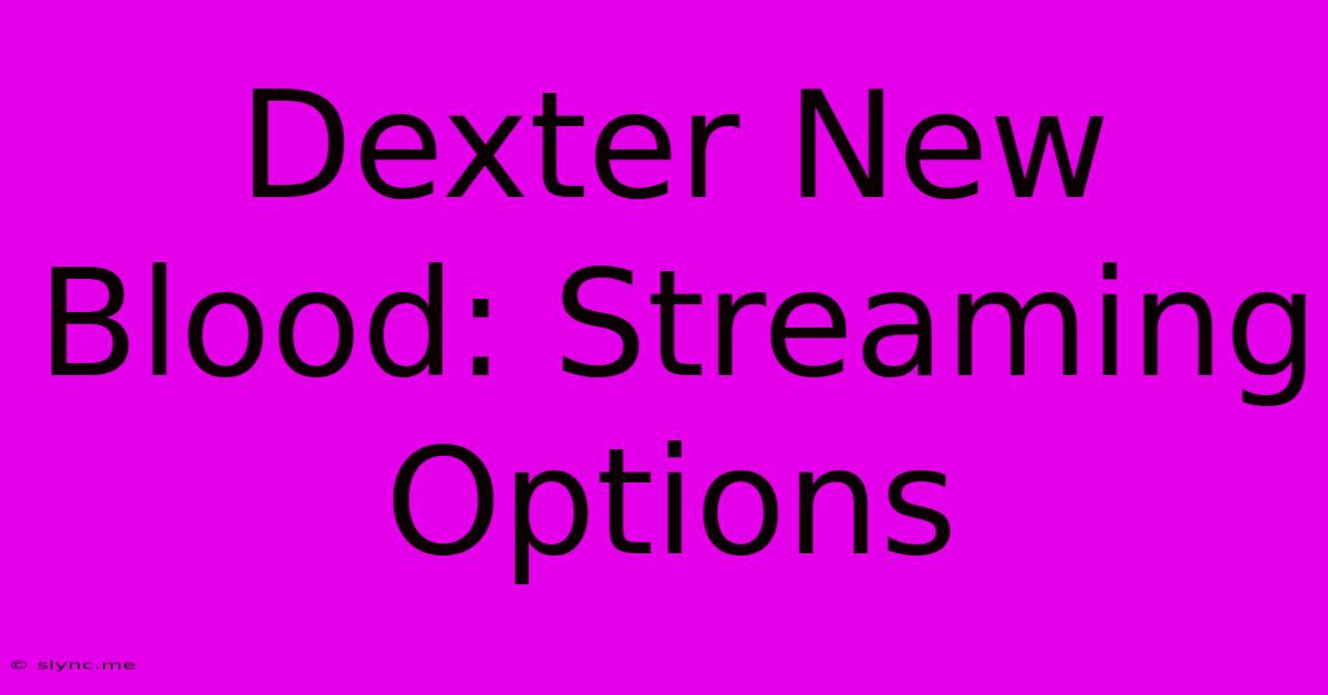 Dexter New Blood: Streaming Options