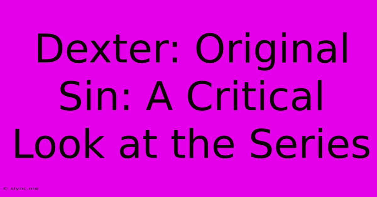 Dexter: Original Sin: A Critical Look At The Series