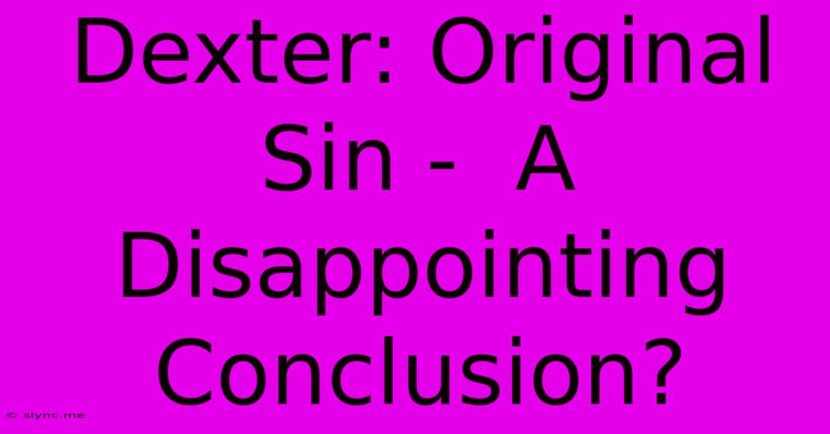 Dexter: Original Sin -  A Disappointing Conclusion?