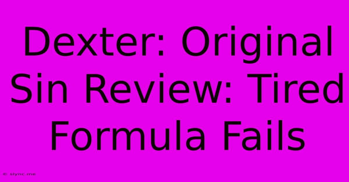 Dexter: Original Sin Review: Tired Formula Fails