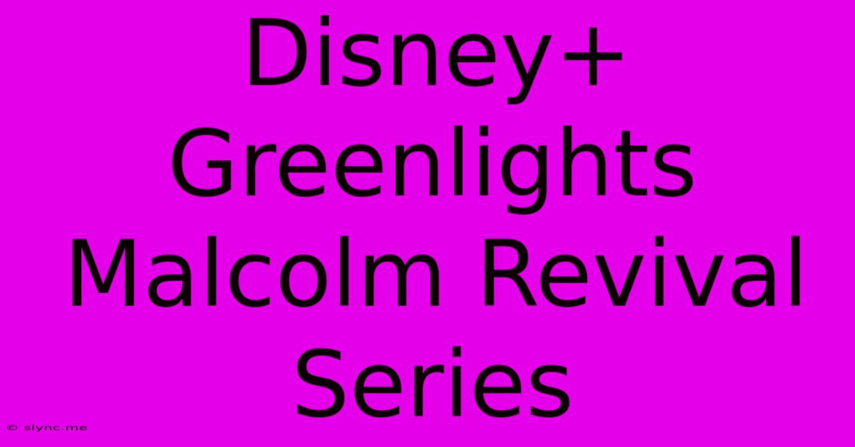 Disney+ Greenlights Malcolm Revival Series