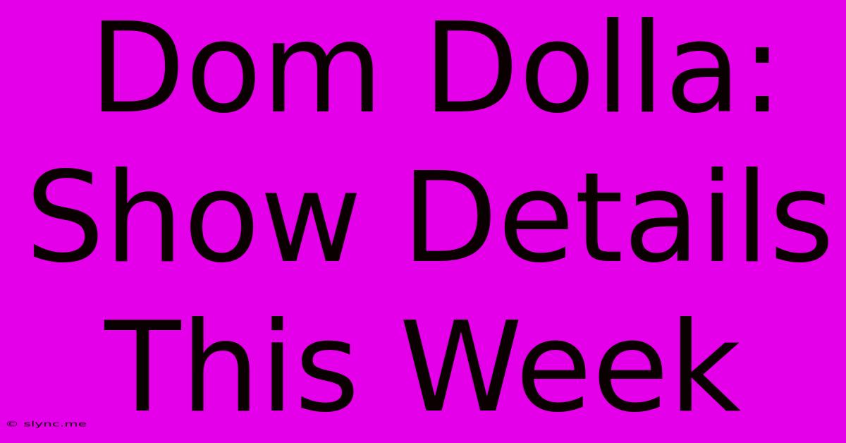 Dom Dolla: Show Details This Week