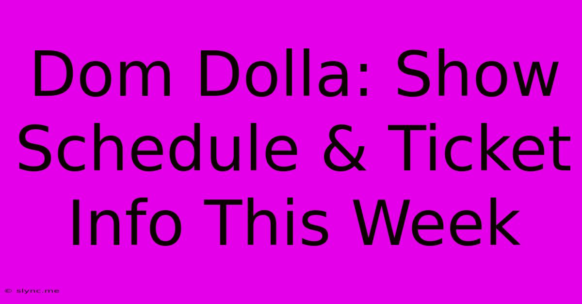 Dom Dolla: Show Schedule & Ticket Info This Week