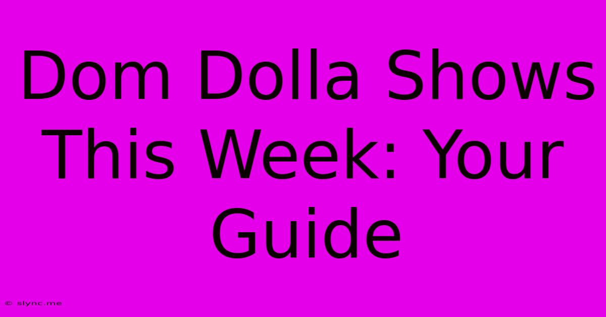 Dom Dolla Shows This Week: Your Guide