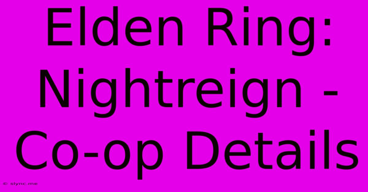 Elden Ring: Nightreign - Co-op Details