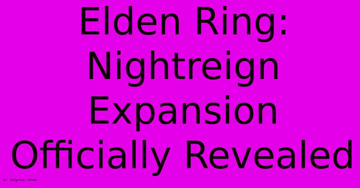 Elden Ring: Nightreign Expansion Officially Revealed