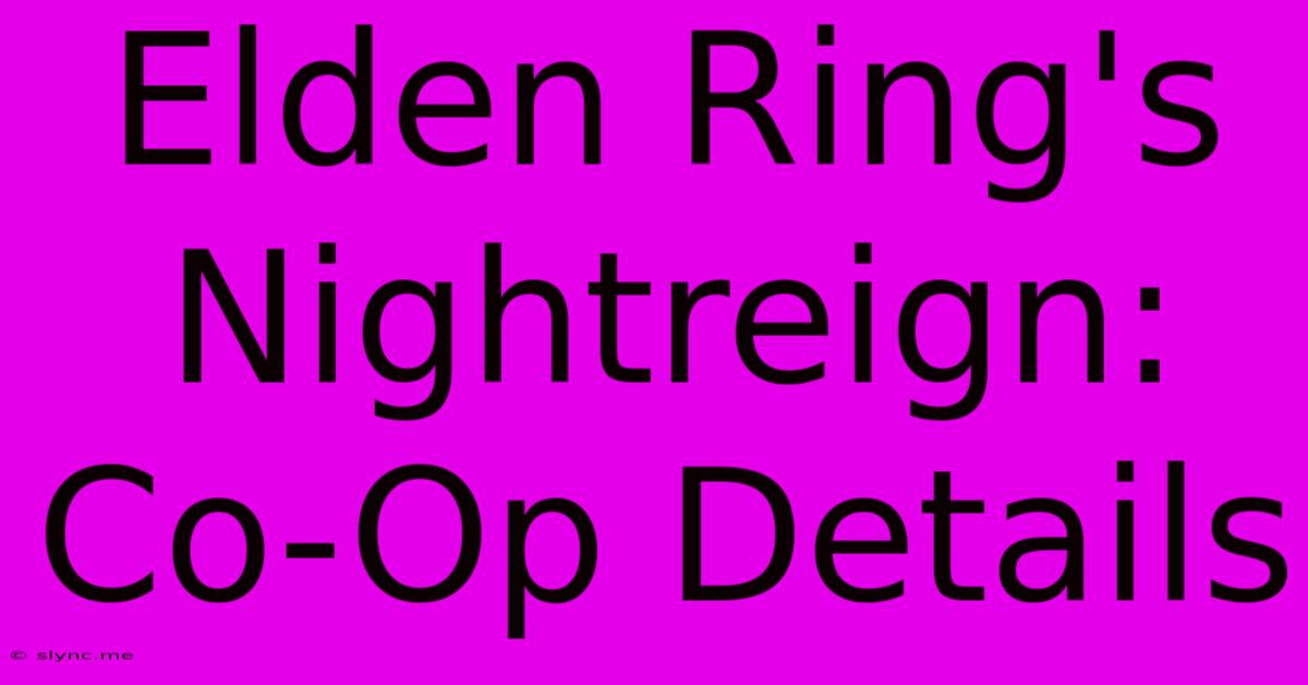 Elden Ring's Nightreign: Co-Op Details