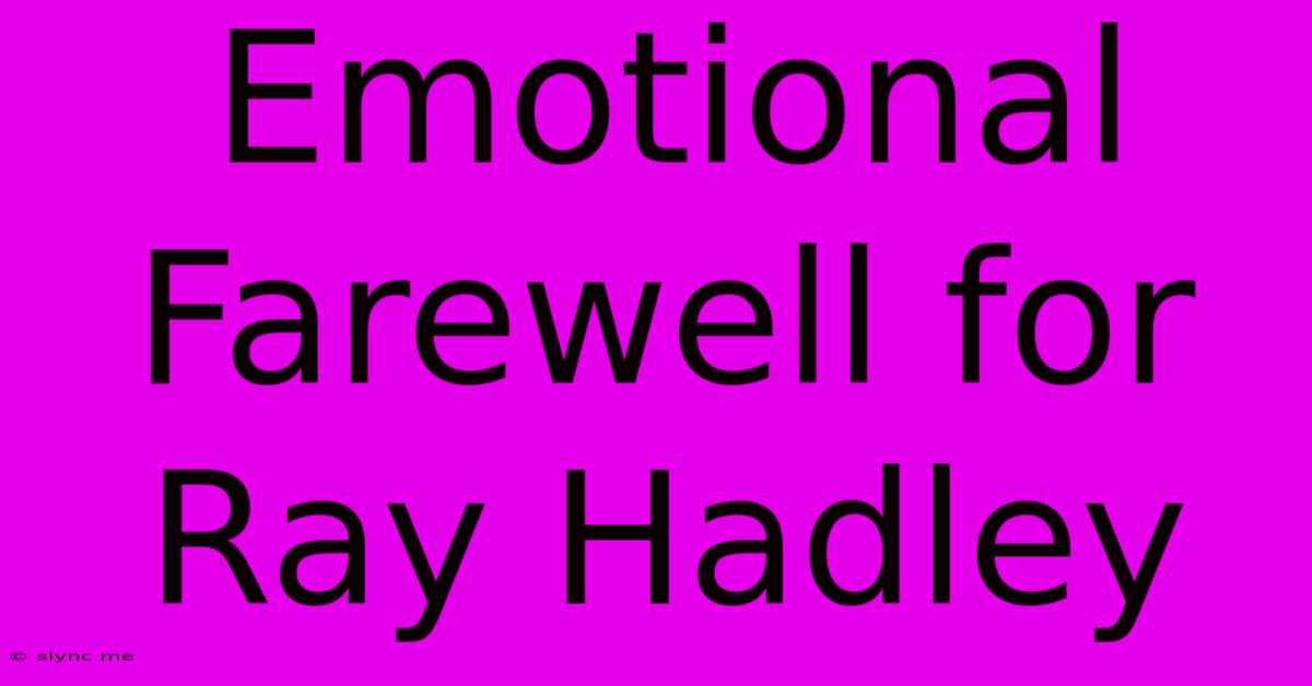 Emotional Farewell For Ray Hadley