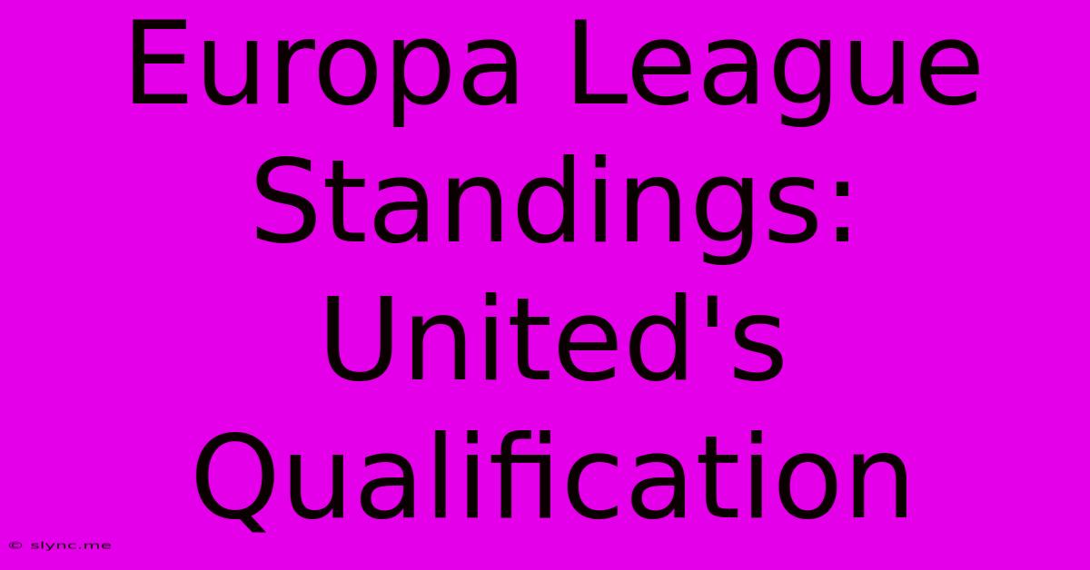 Europa League Standings: United's Qualification