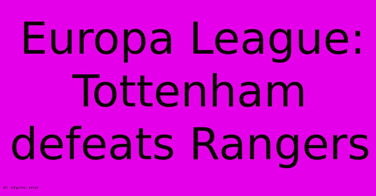 Europa League: Tottenham Defeats Rangers