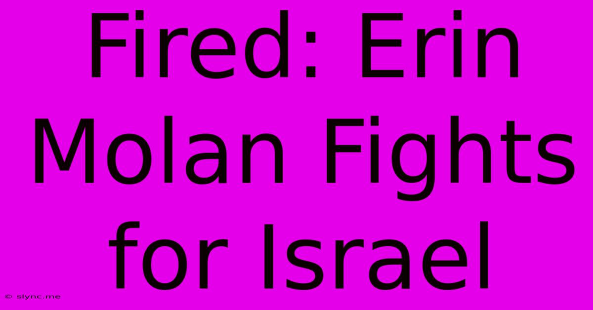 Fired: Erin Molan Fights For Israel