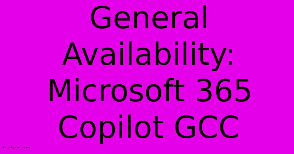 General Availability: Microsoft 365 Copilot GCC