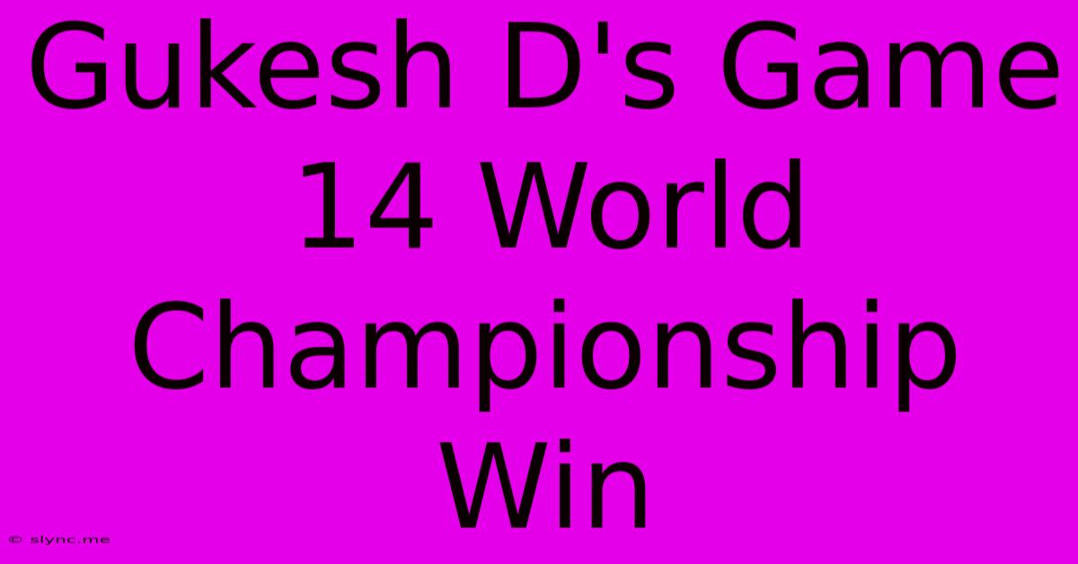 Gukesh D's Game 14 World Championship Win