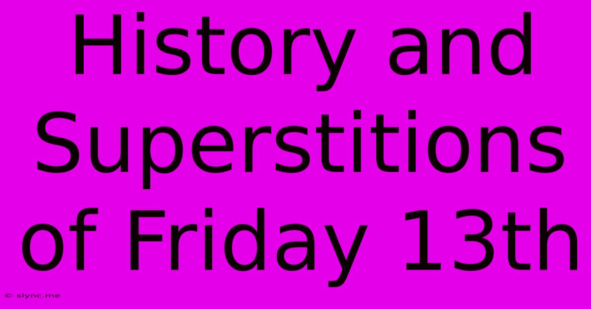 History And Superstitions Of Friday 13th