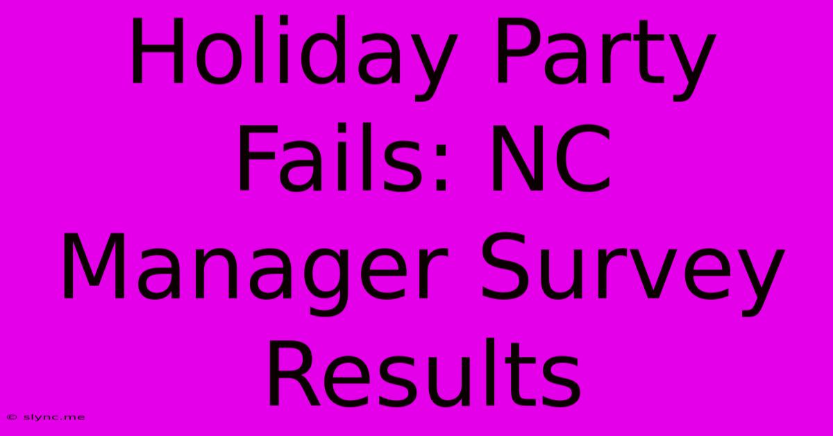 Holiday Party Fails: NC Manager Survey Results