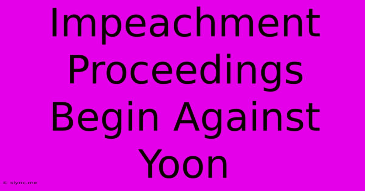 Impeachment Proceedings Begin Against Yoon