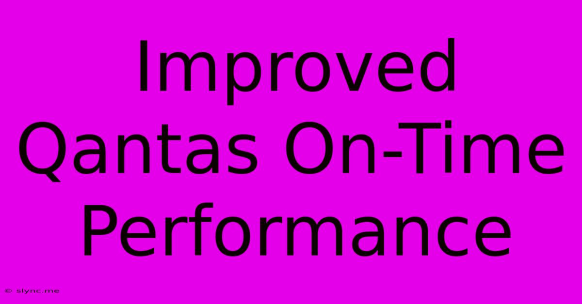 Improved Qantas On-Time Performance