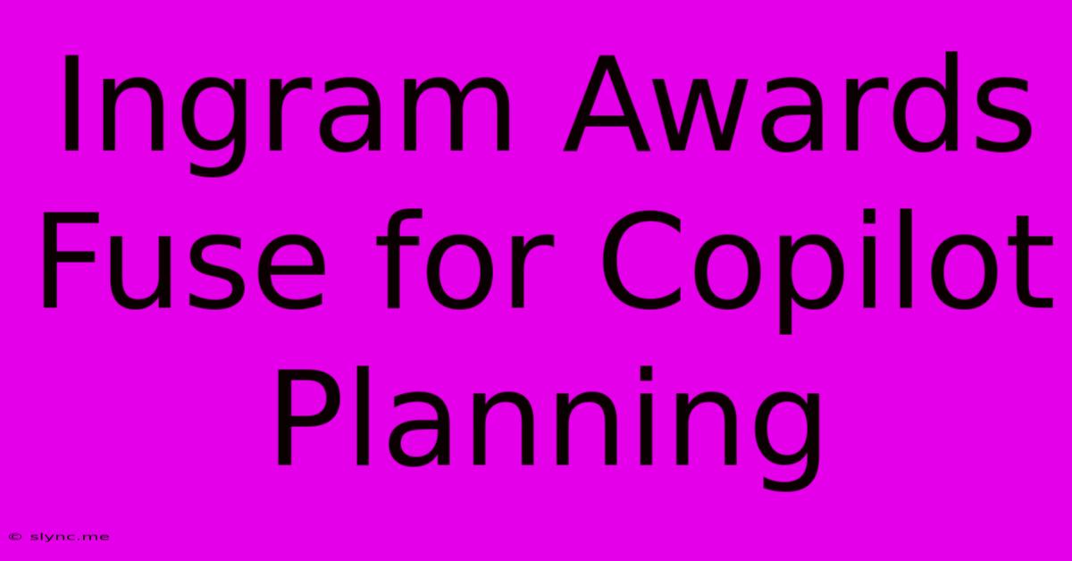 Ingram Awards Fuse For Copilot Planning