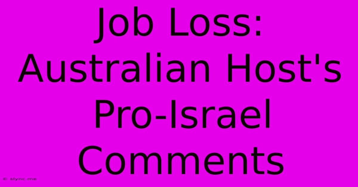 Job Loss: Australian Host's Pro-Israel Comments