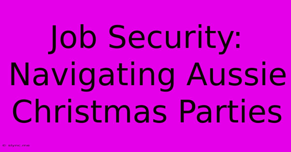 Job Security: Navigating Aussie Christmas Parties