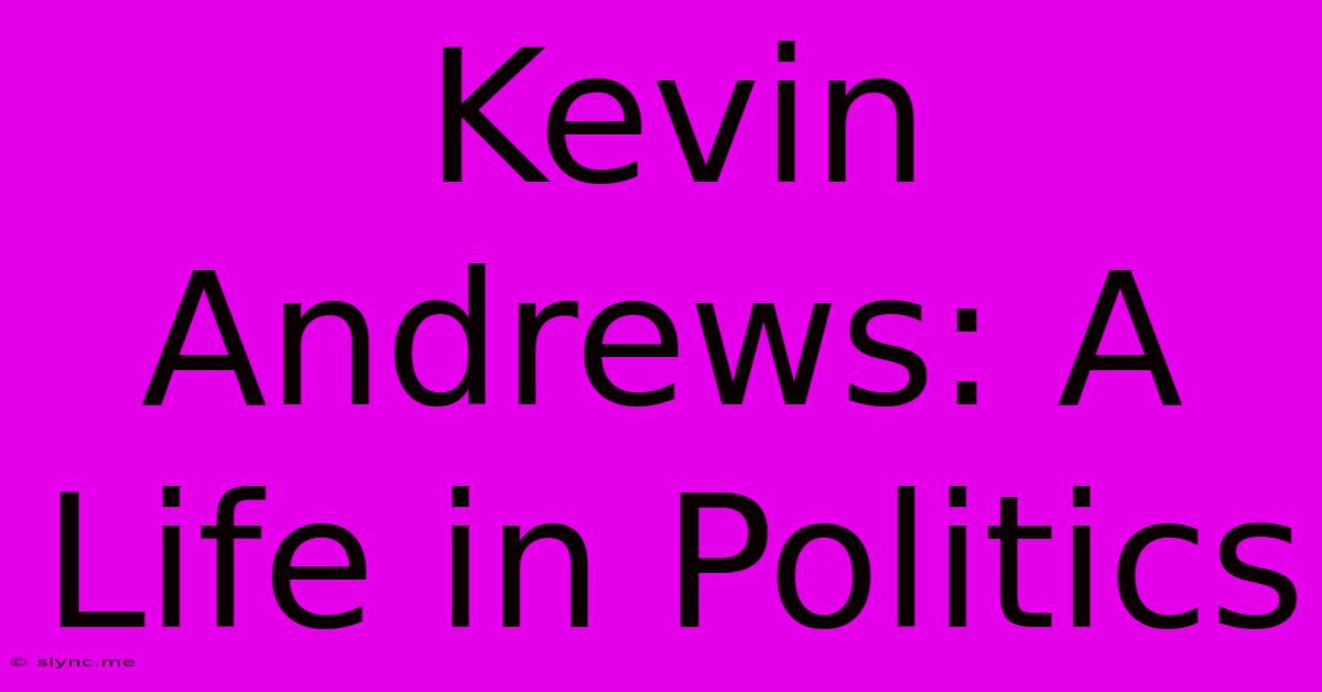 Kevin Andrews: A Life In Politics