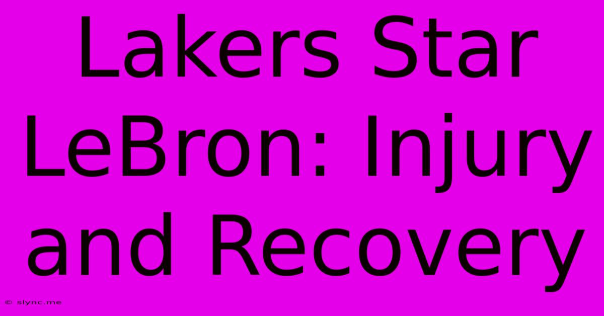 Lakers Star LeBron: Injury And Recovery