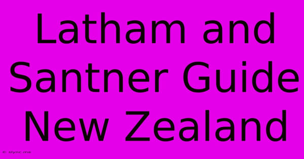 Latham And Santner Guide New Zealand