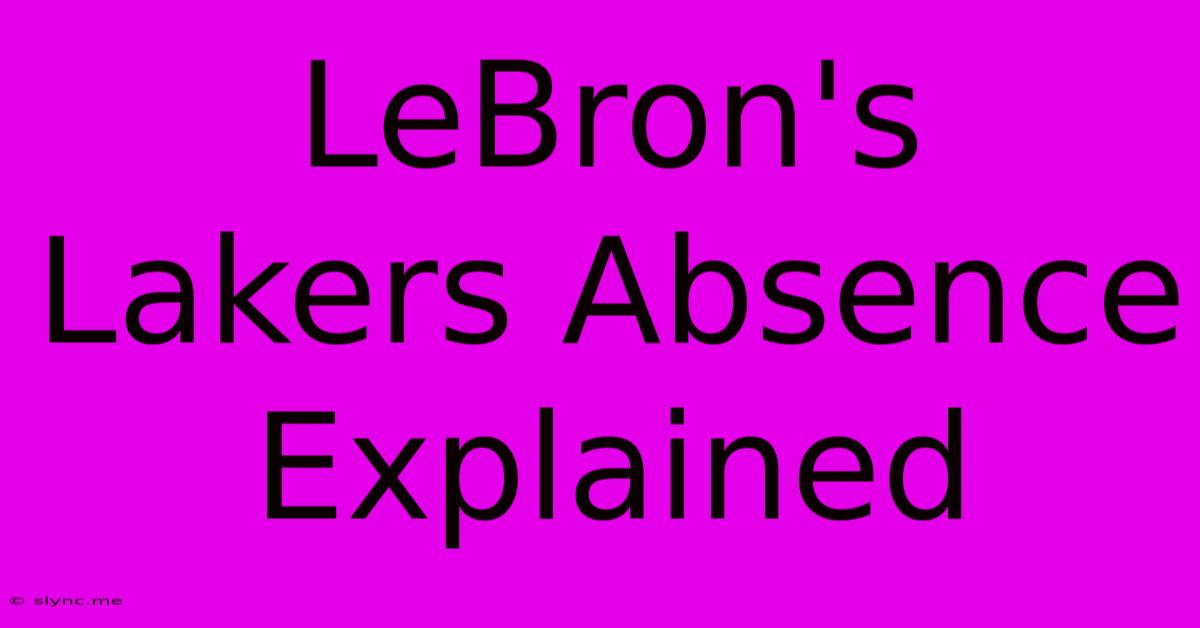 LeBron's Lakers Absence Explained