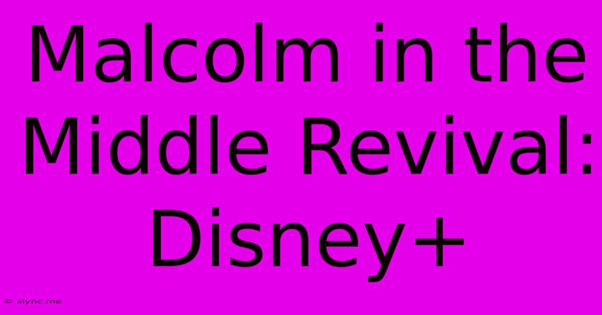 Malcolm In The Middle Revival: Disney+