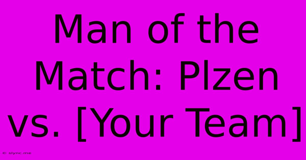 Man Of The Match: Plzen Vs. [Your Team]