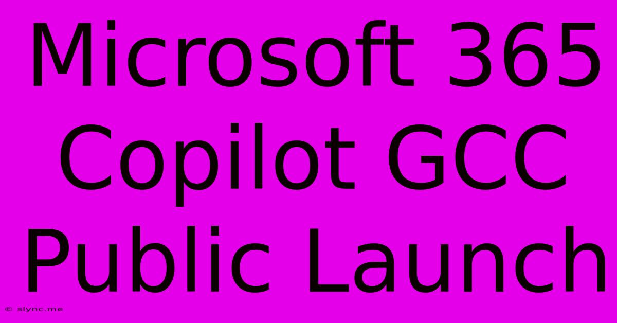 Microsoft 365 Copilot GCC Public Launch