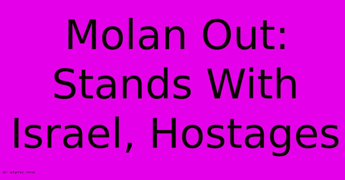 Molan Out: Stands With Israel, Hostages