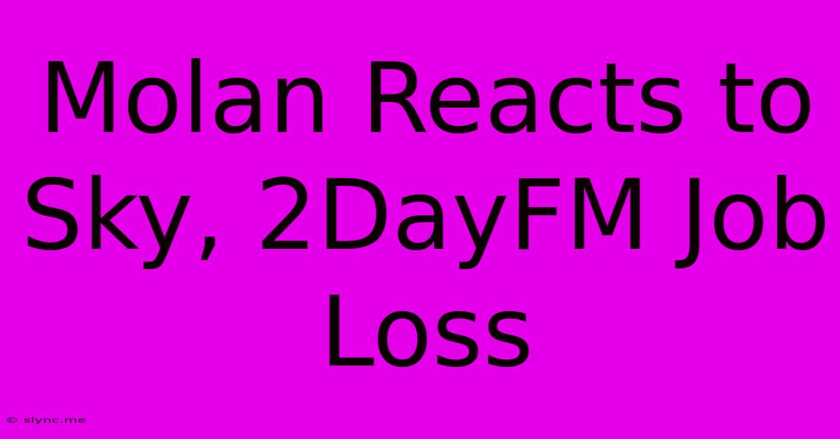 Molan Reacts To Sky, 2DayFM Job Loss