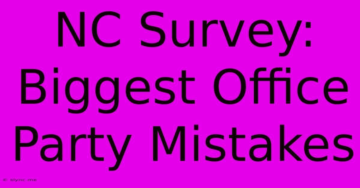 NC Survey: Biggest Office Party Mistakes