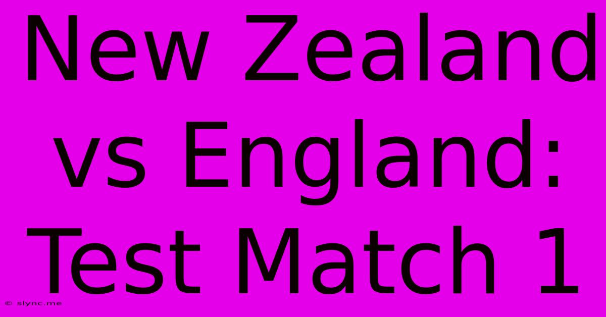 New Zealand Vs England: Test Match 1