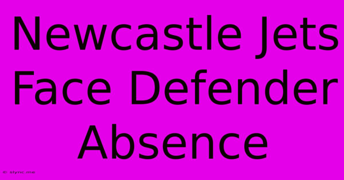 Newcastle Jets Face Defender Absence