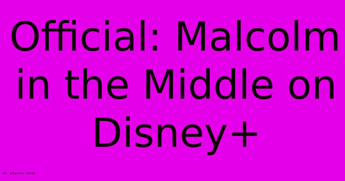 Official: Malcolm In The Middle On Disney+