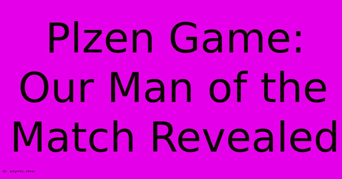 Plzen Game: Our Man Of The Match Revealed