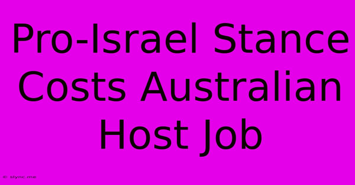 Pro-Israel Stance Costs Australian Host Job