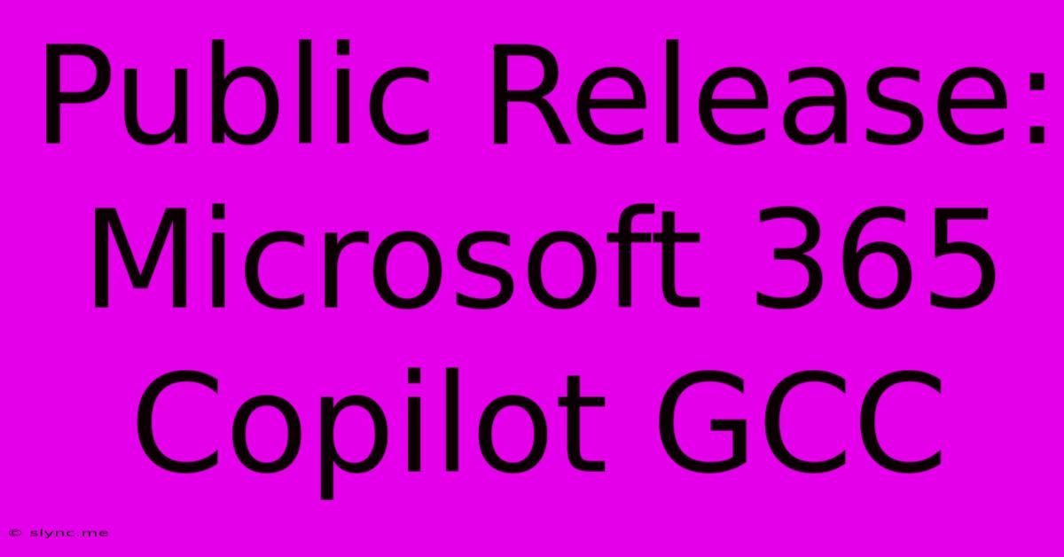 Public Release: Microsoft 365 Copilot GCC