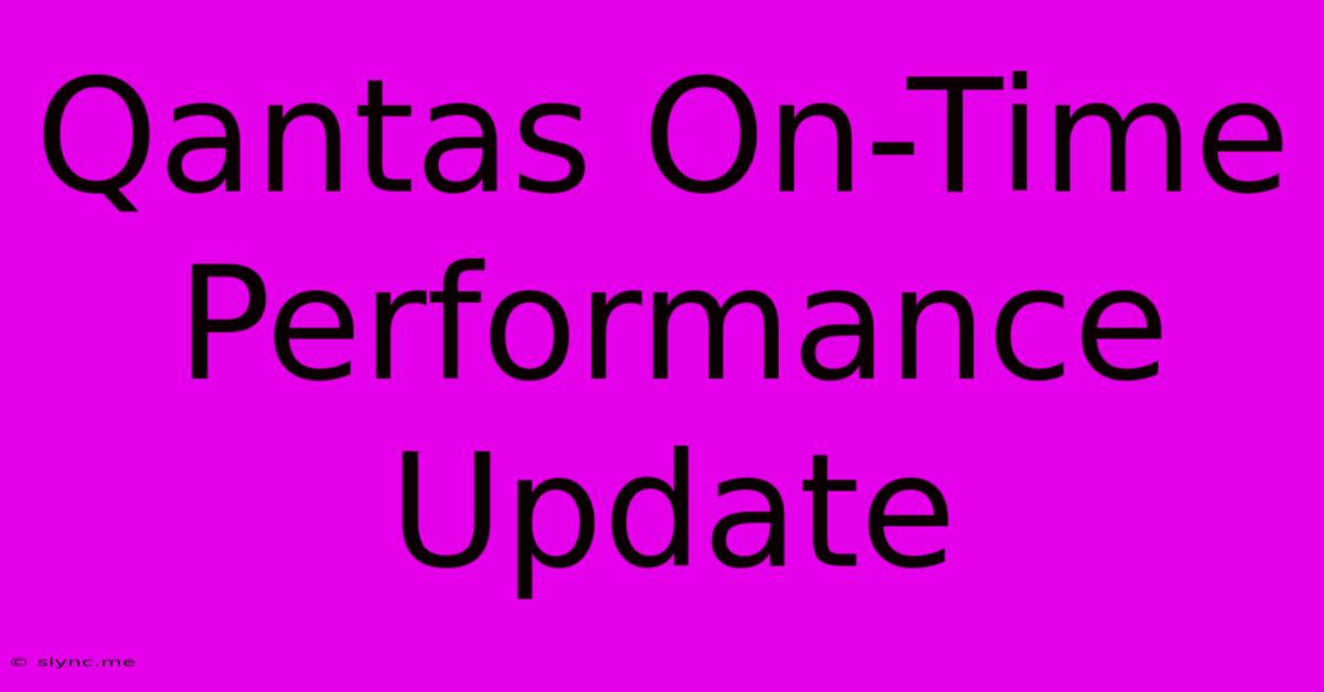 Qantas On-Time Performance Update